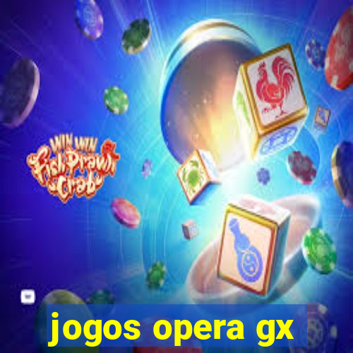 jogos opera gx